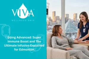 Going Advanced: Super Immune Boost and The Ultimate Infusion Explained for Edmonton
