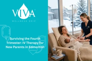 Surviving the Fourth Trimester: IV Therapy for New Parents in Edmonton