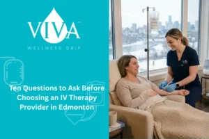 Ten Questions to Ask Before Choosing an IV Therapy Provider in Edmonton