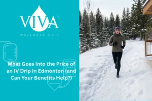 What Goes Into the Price of an IV Drip in Edmonton and Can Your Benefits Help